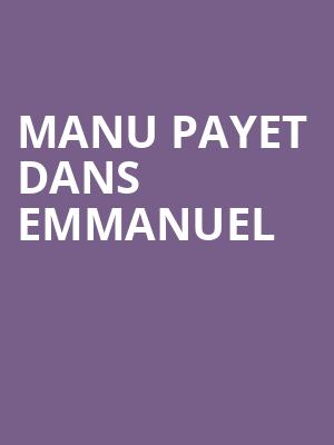 Manu Payet dans Emmanuel at Shaw Theatre